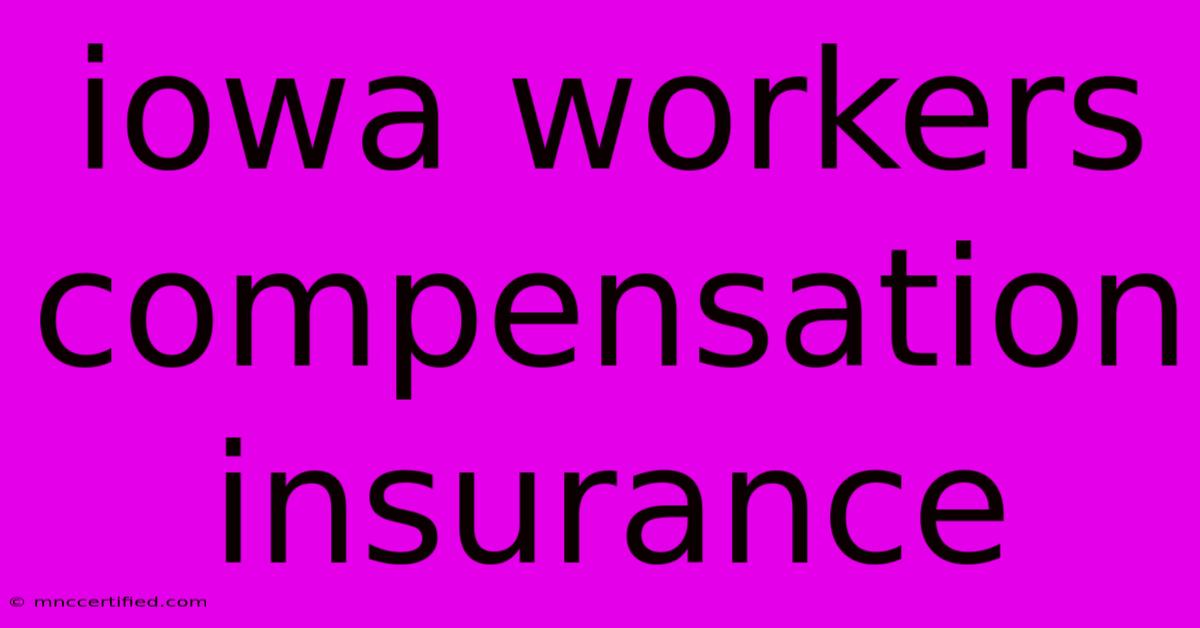 Iowa Workers Compensation Insurance