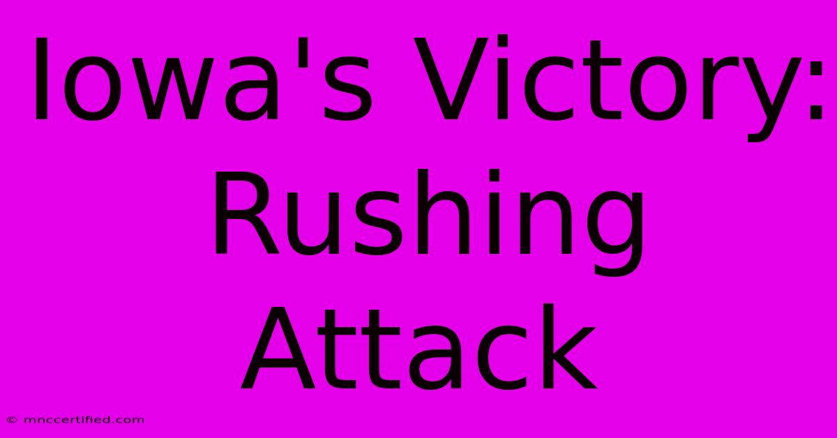 Iowa's Victory: Rushing Attack