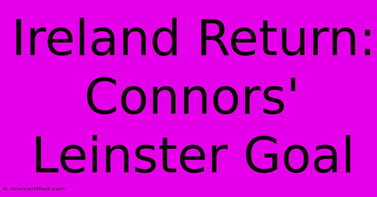 Ireland Return: Connors' Leinster Goal