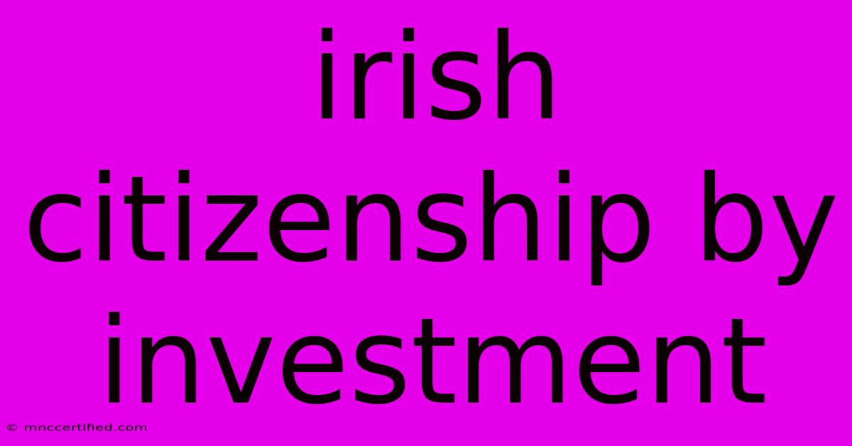 Irish Citizenship By Investment