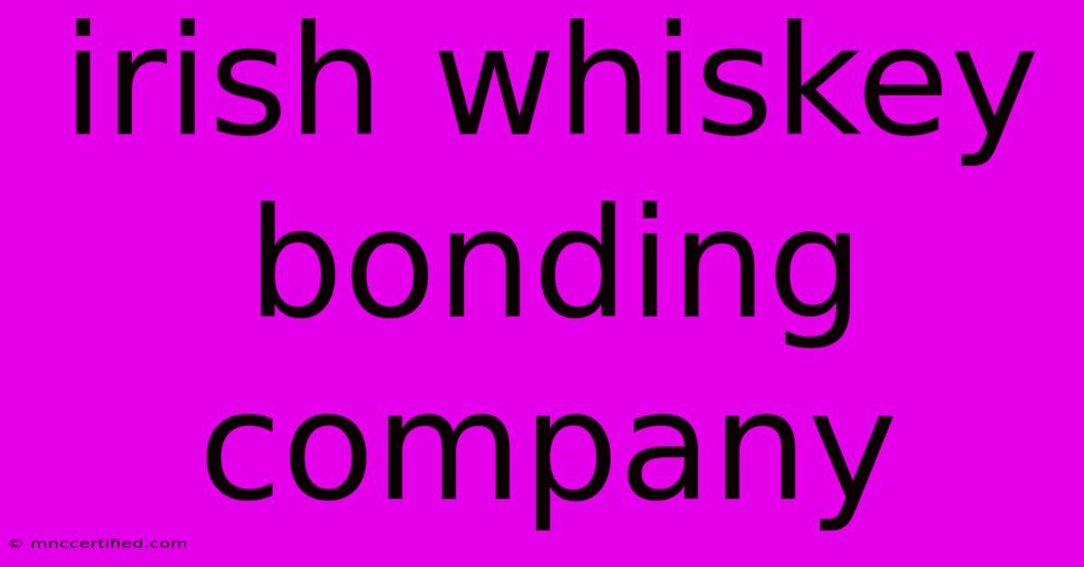 Irish Whiskey Bonding Company