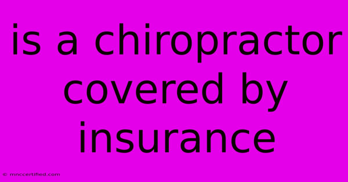 Is A Chiropractor Covered By Insurance