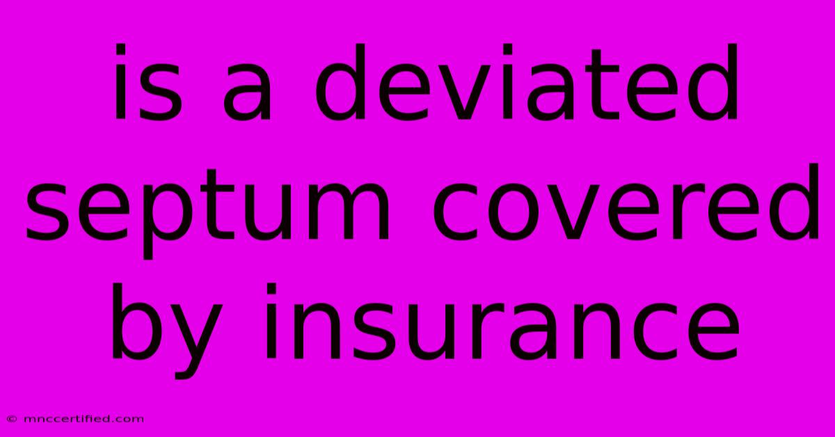 Is A Deviated Septum Covered By Insurance