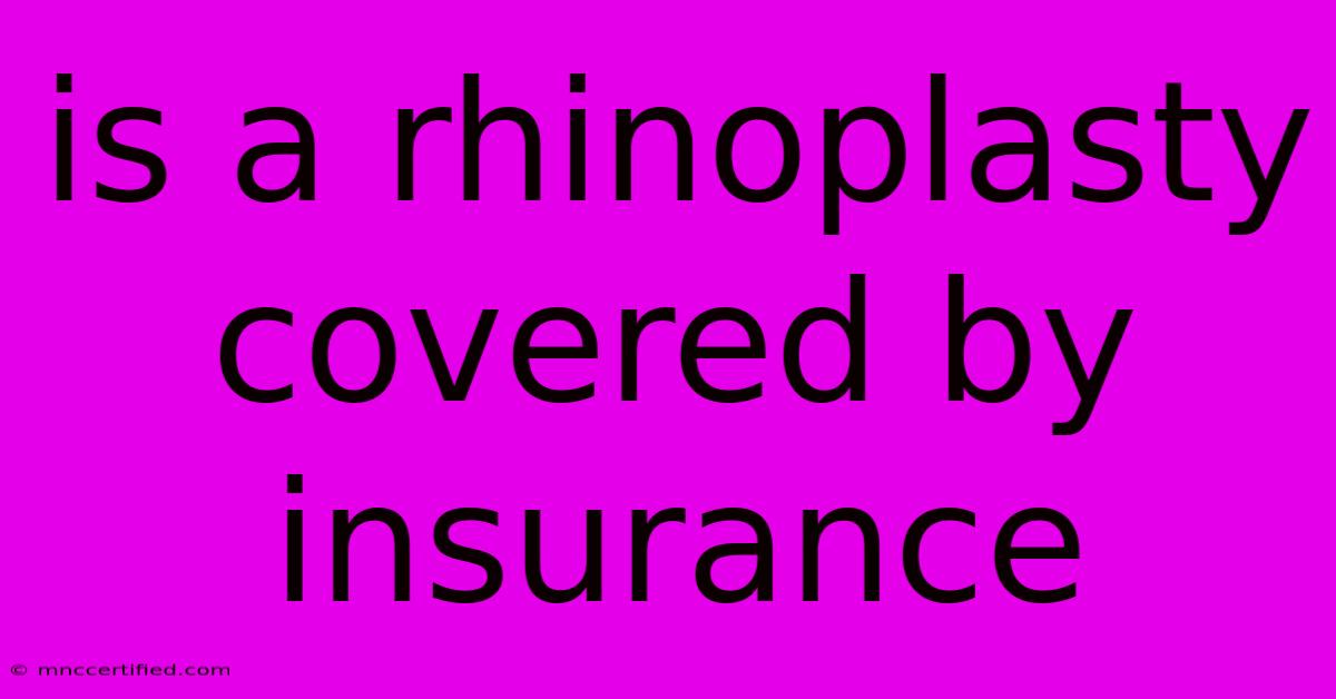 Is A Rhinoplasty Covered By Insurance