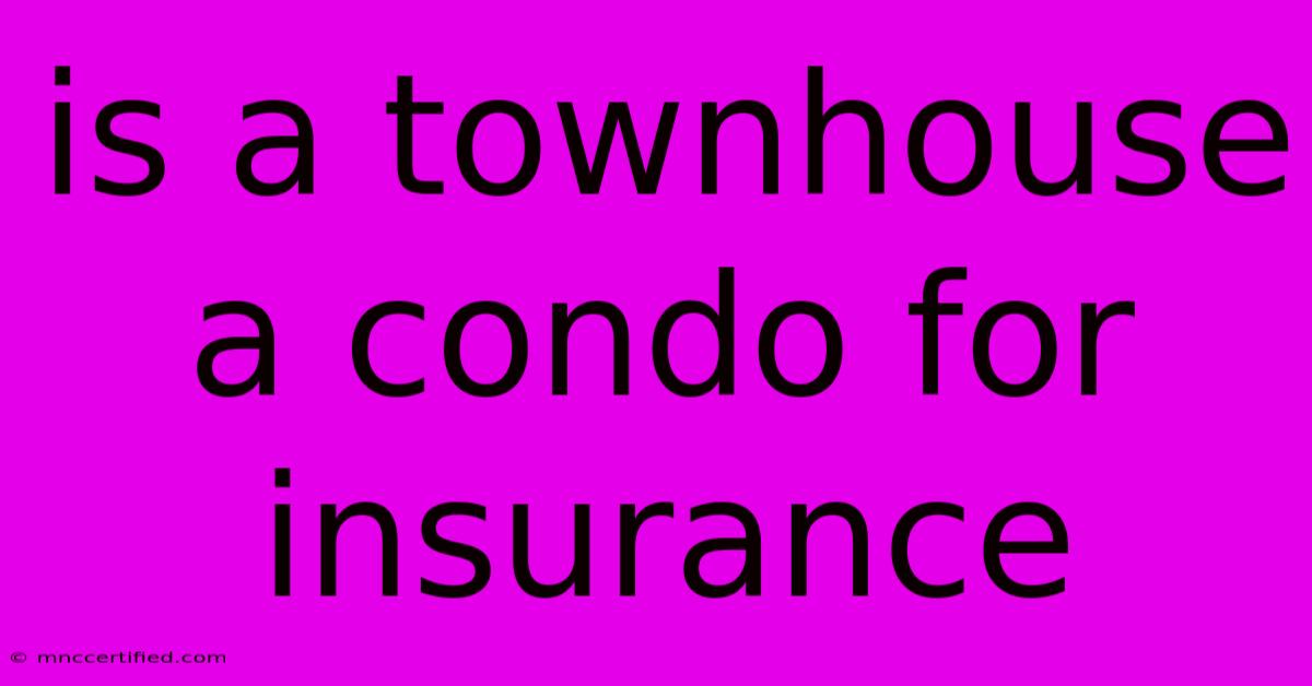 Is A Townhouse A Condo For Insurance