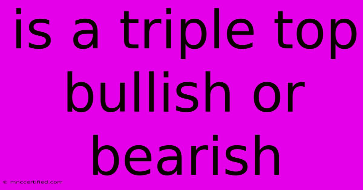 Is A Triple Top Bullish Or Bearish