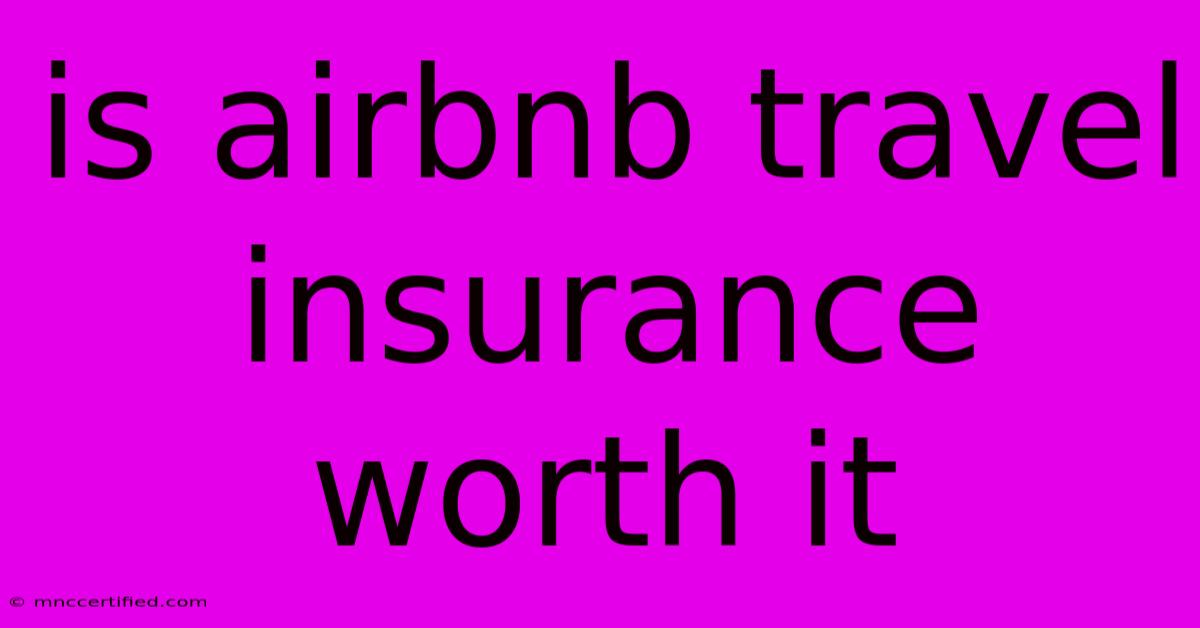 Is Airbnb Travel Insurance Worth It