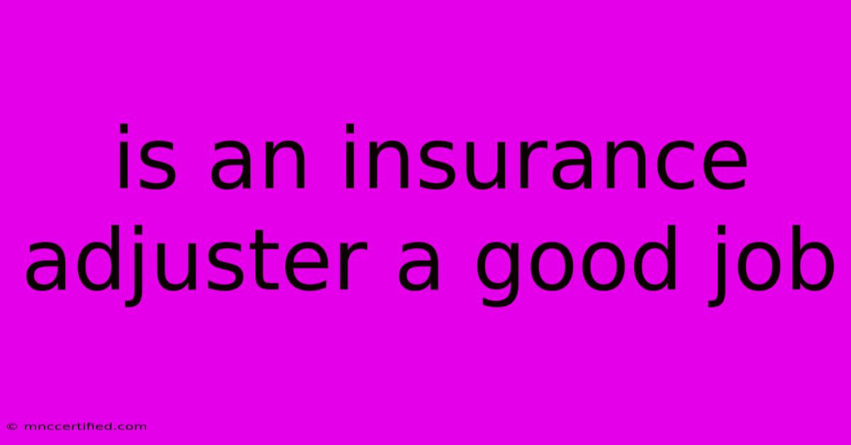 Is An Insurance Adjuster A Good Job