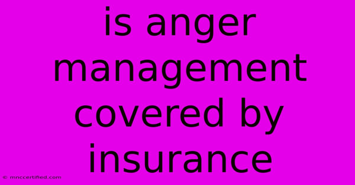 Is Anger Management Covered By Insurance