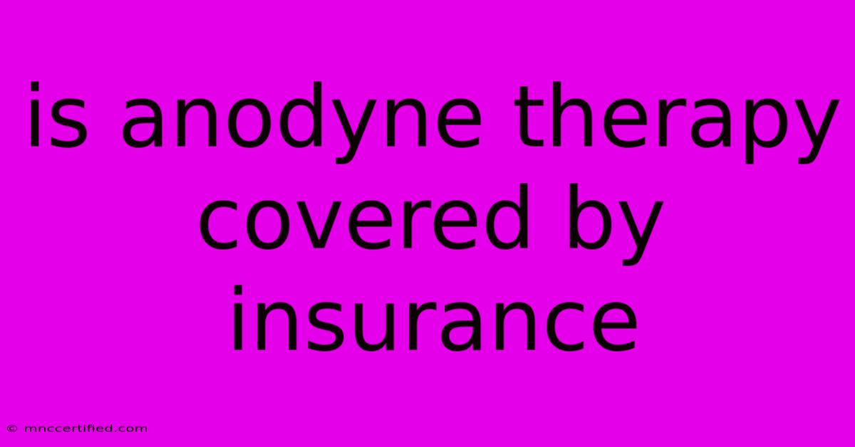 Is Anodyne Therapy Covered By Insurance