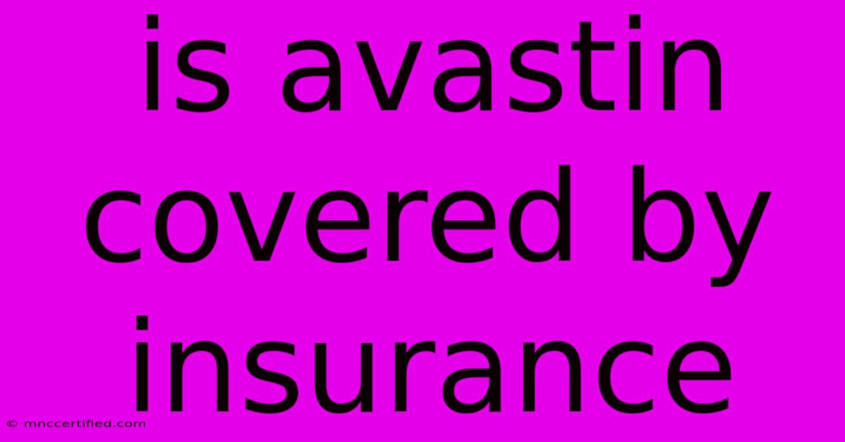 Is Avastin Covered By Insurance