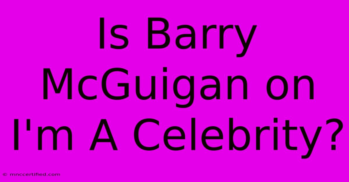 Is Barry McGuigan On I'm A Celebrity?