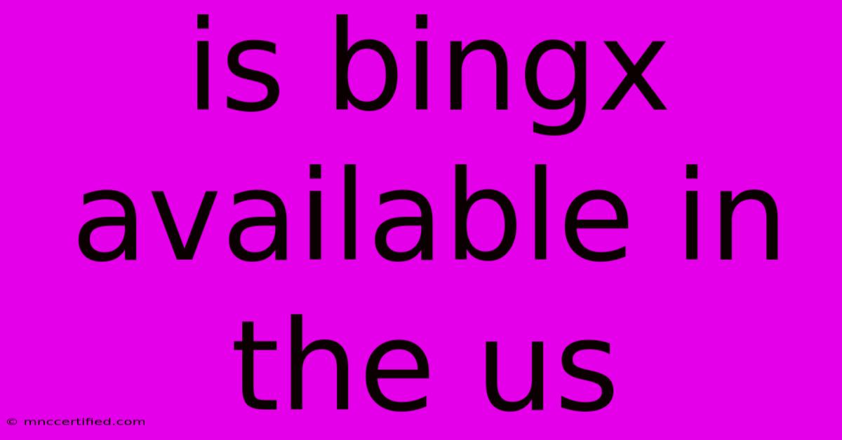 Is Bingx Available In The Us