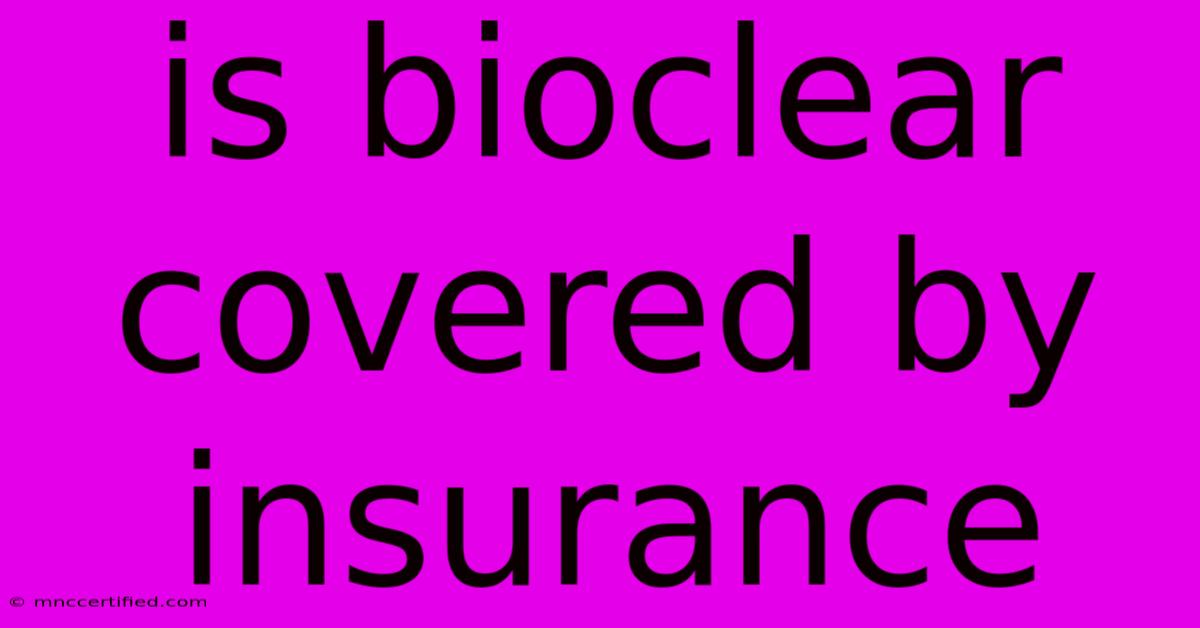 Is Bioclear Covered By Insurance