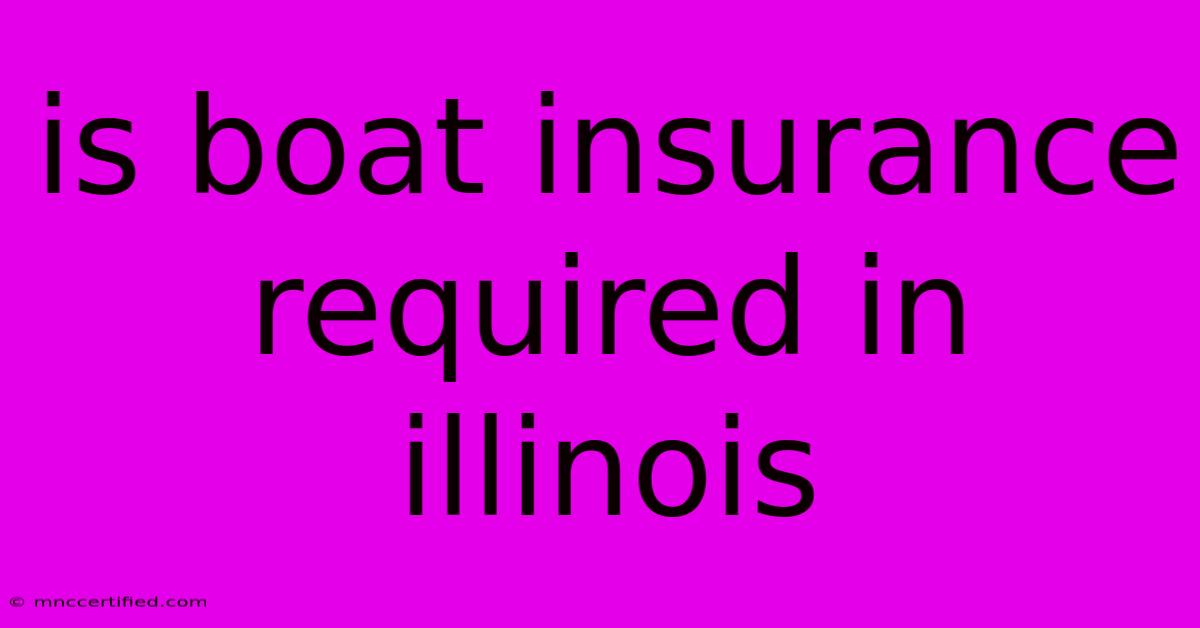 Is Boat Insurance Required In Illinois