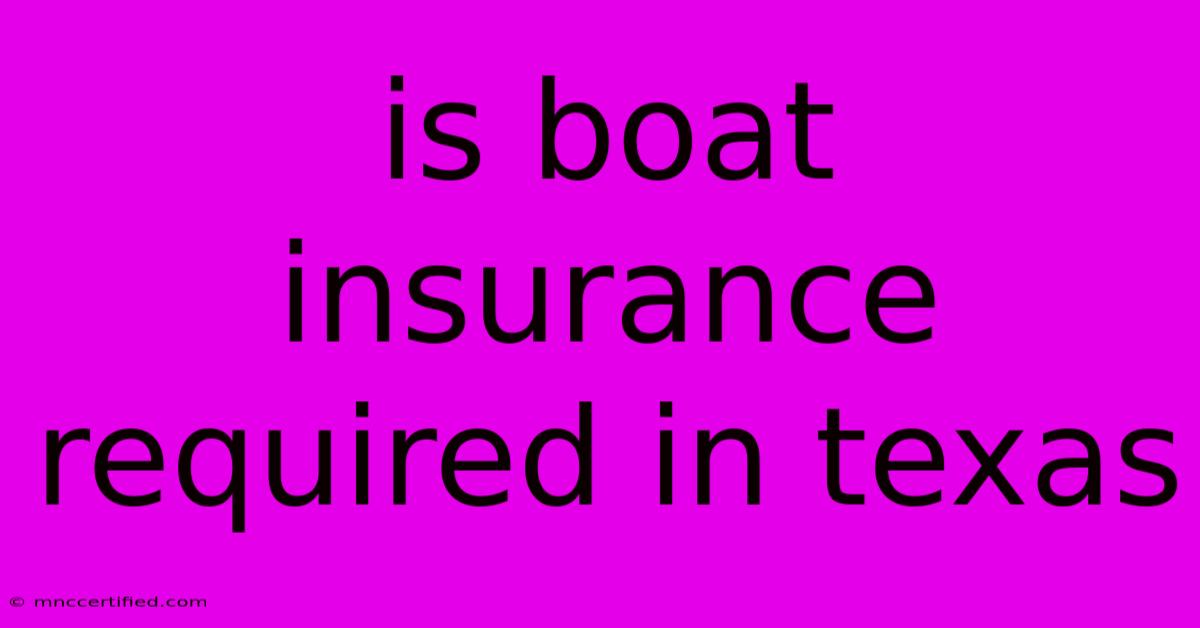 Is Boat Insurance Required In Texas