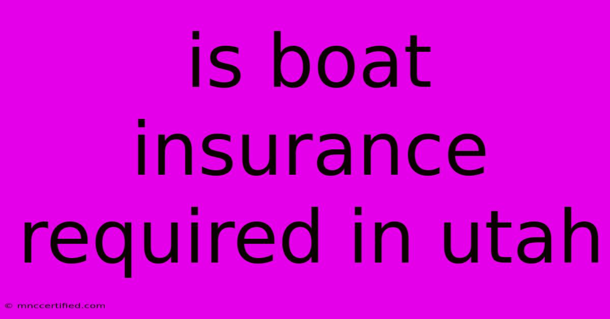 Is Boat Insurance Required In Utah