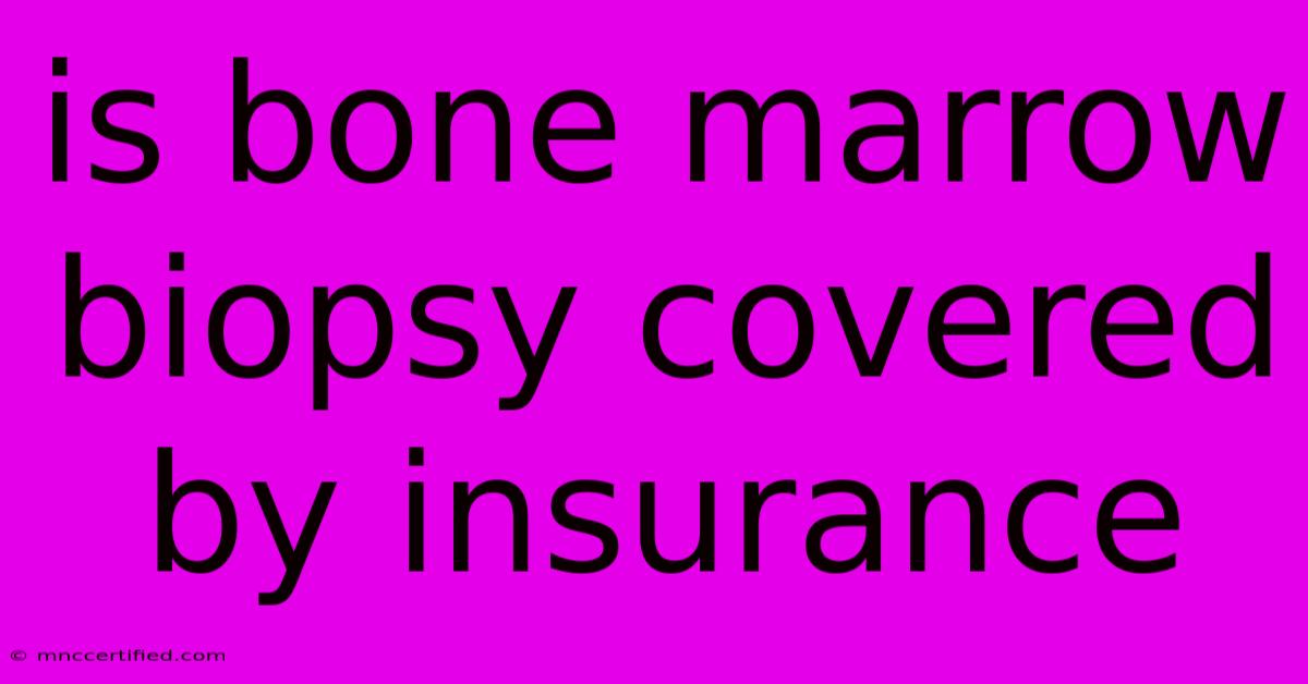 Is Bone Marrow Biopsy Covered By Insurance