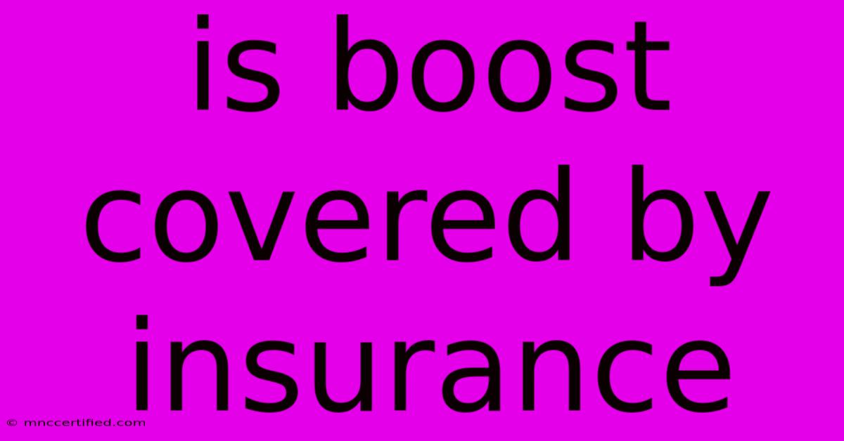 Is Boost Covered By Insurance