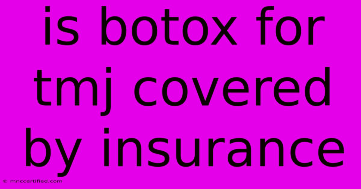 Is Botox For Tmj Covered By Insurance