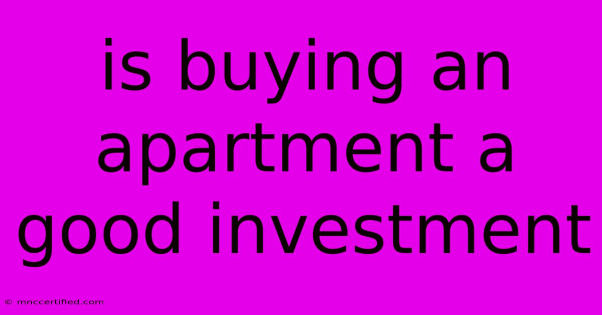 Is Buying An Apartment A Good Investment