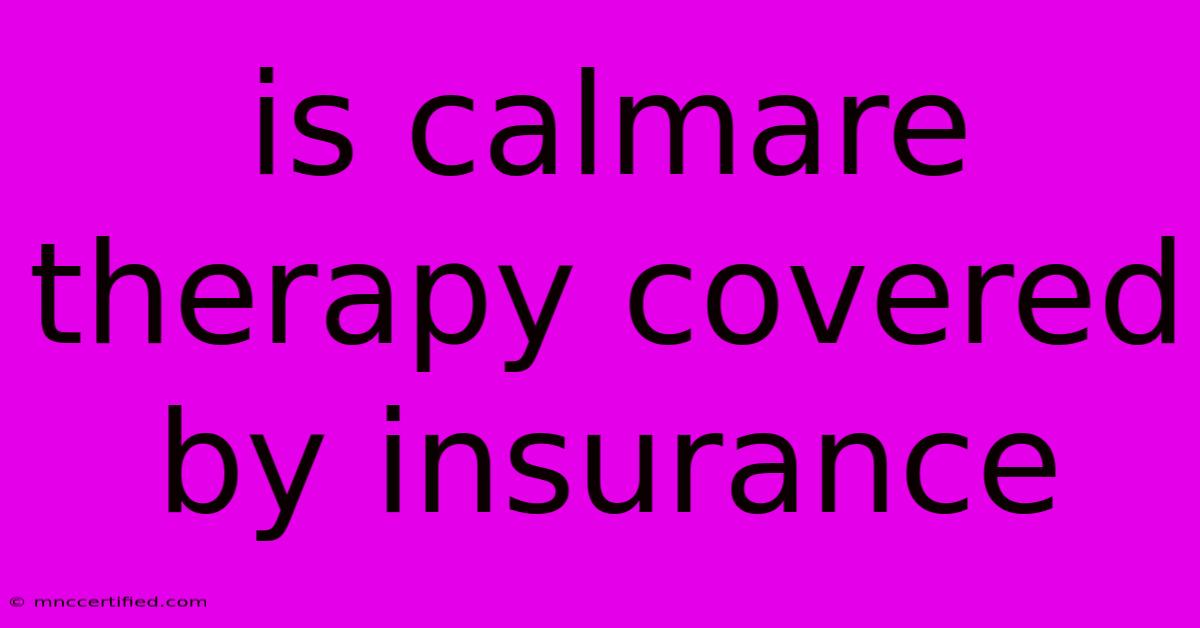 Is Calmare Therapy Covered By Insurance