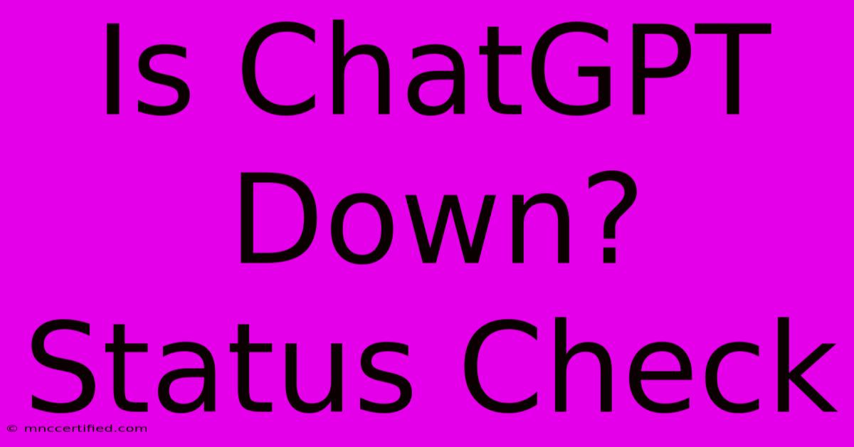 Is ChatGPT Down? Status Check