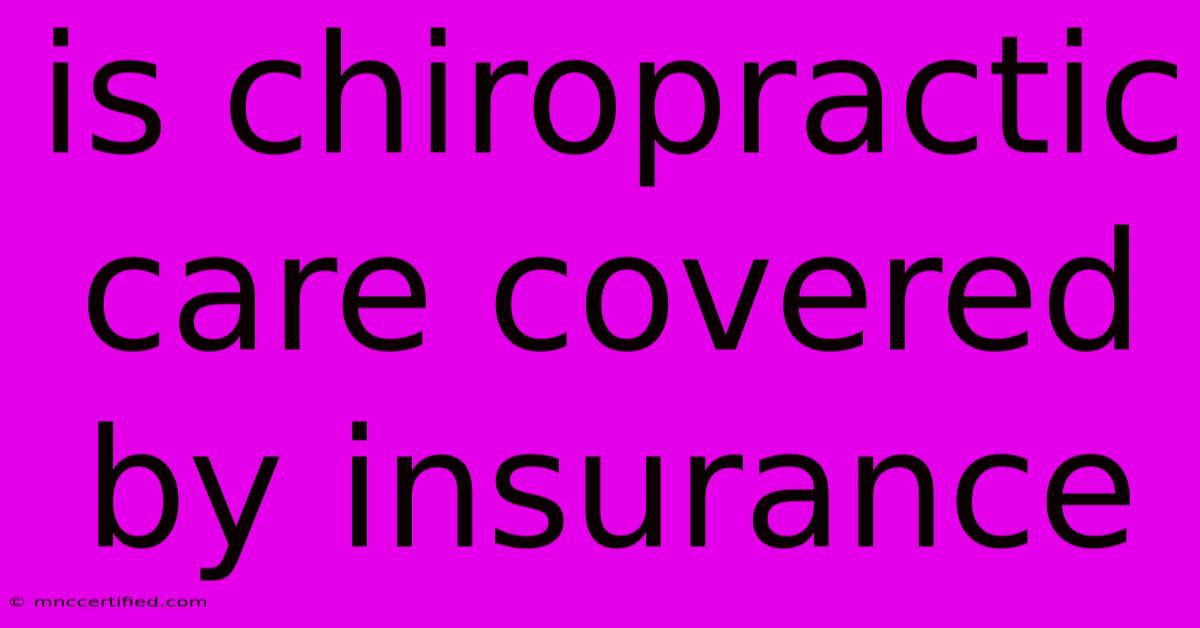 Is Chiropractic Care Covered By Insurance