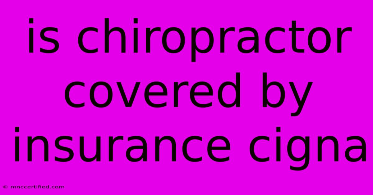 Is Chiropractor Covered By Insurance Cigna