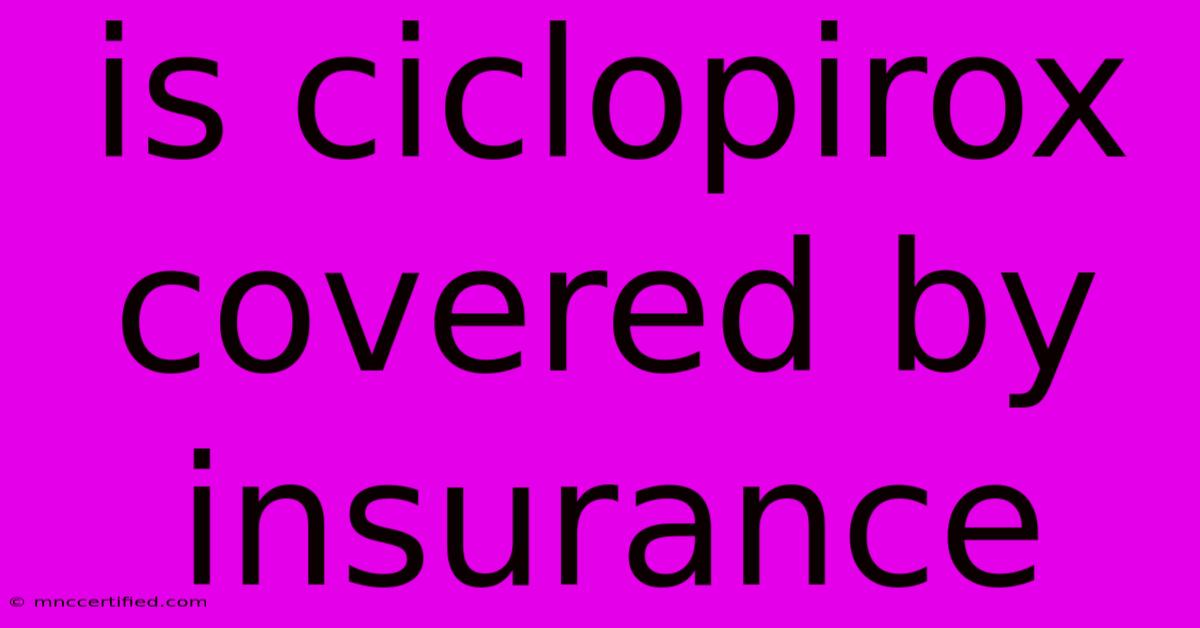 Is Ciclopirox Covered By Insurance