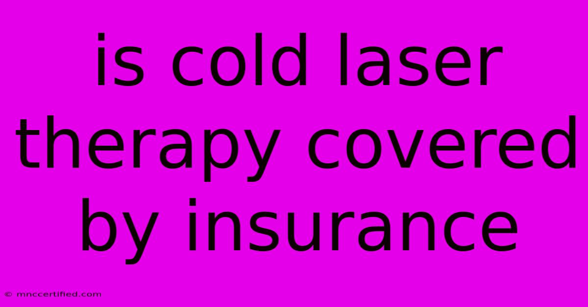 Is Cold Laser Therapy Covered By Insurance