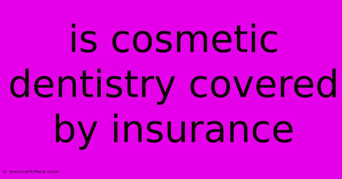 Is Cosmetic Dentistry Covered By Insurance