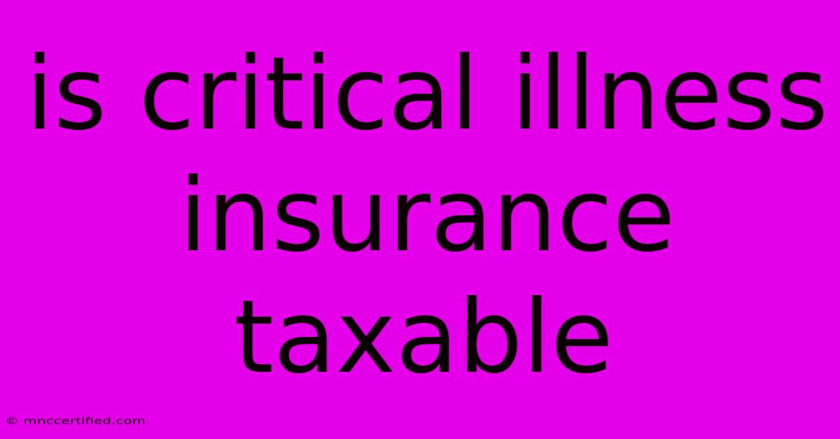 Is Critical Illness Insurance Taxable