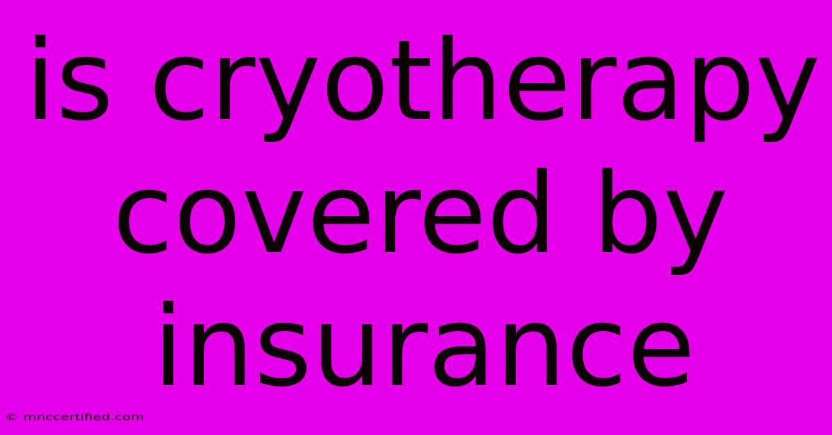 Is Cryotherapy Covered By Insurance