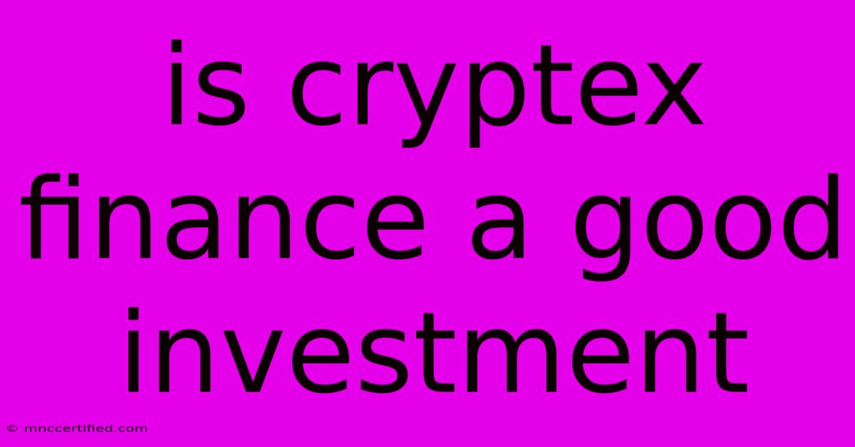 Is Cryptex Finance A Good Investment