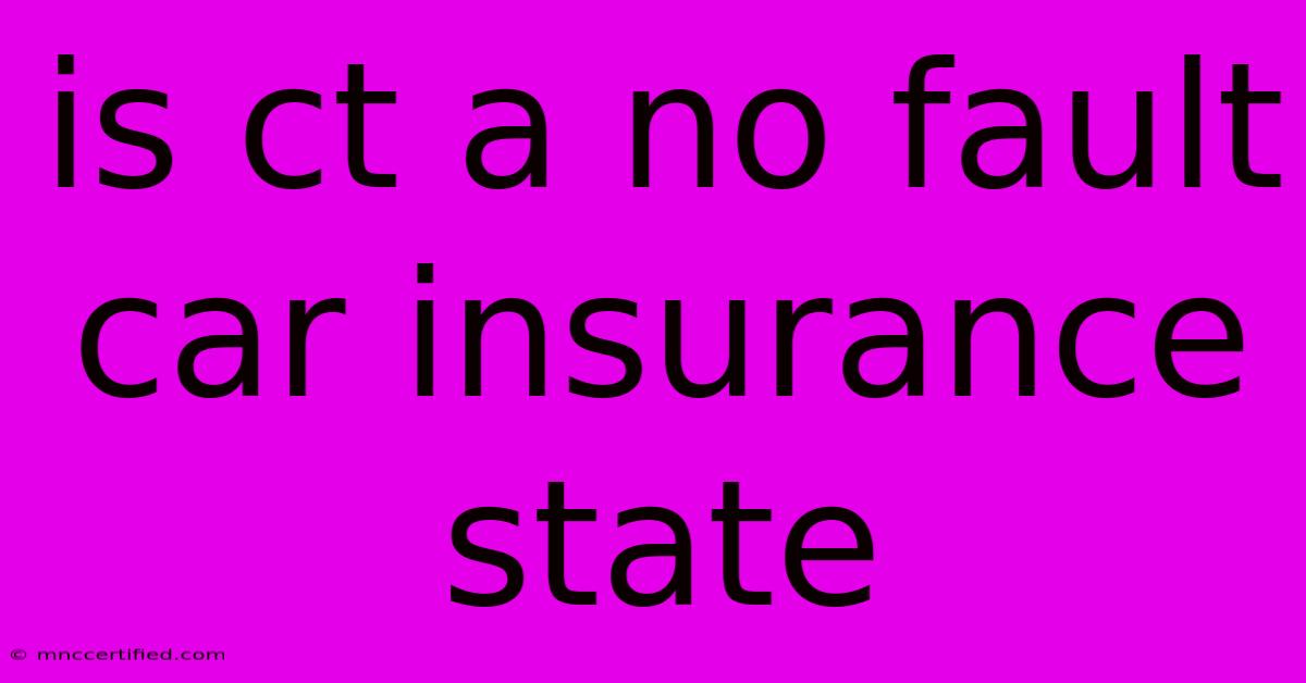 Is Ct A No Fault Car Insurance State