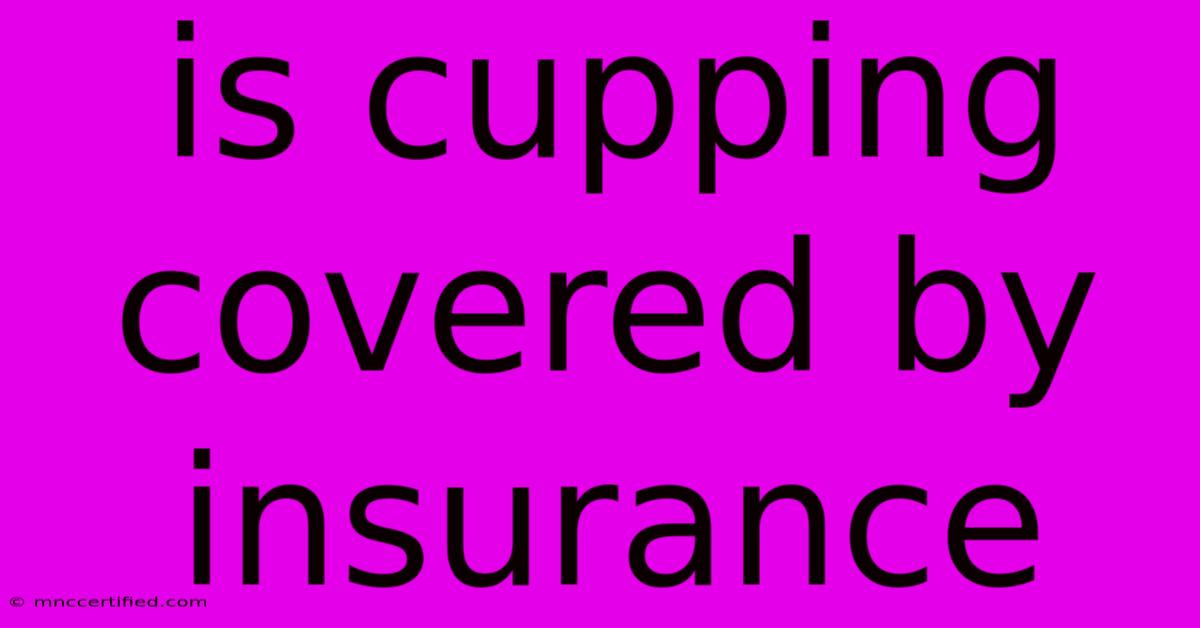 Is Cupping Covered By Insurance