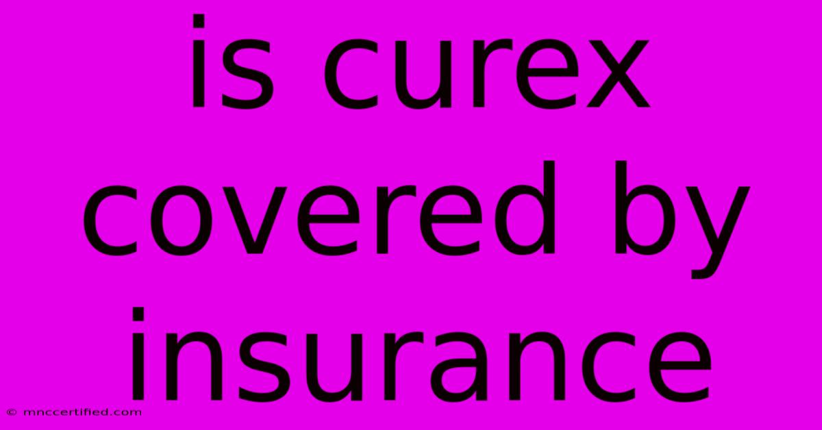 Is Curex Covered By Insurance