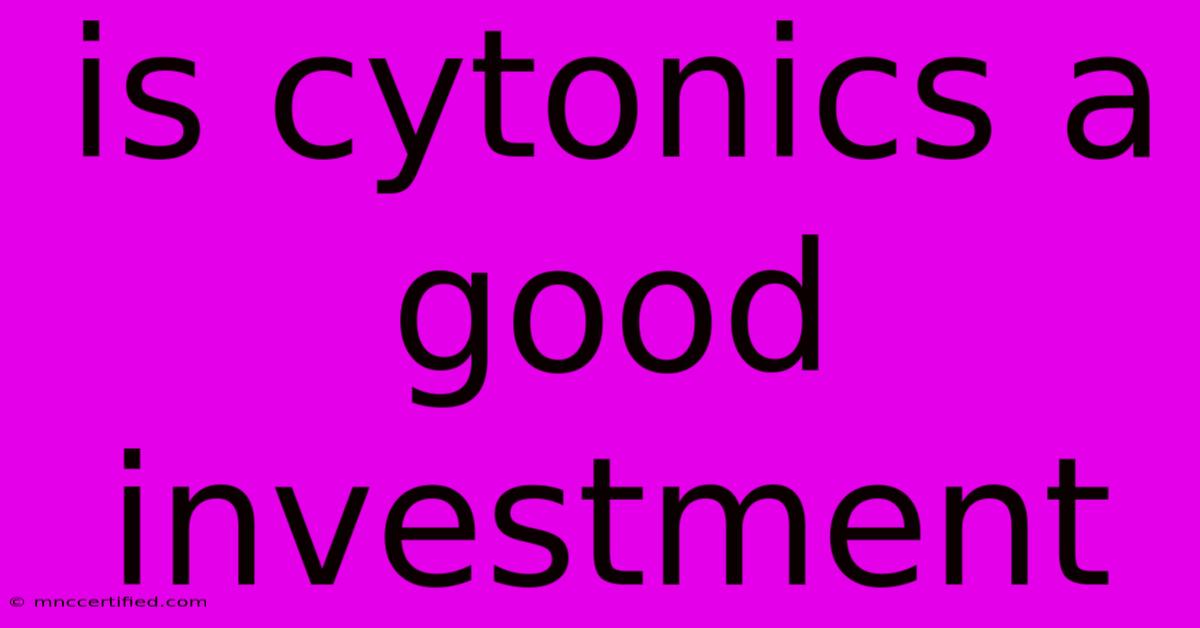 Is Cytonics A Good Investment