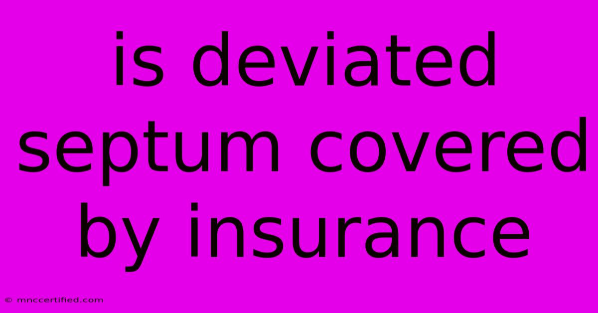 Is Deviated Septum Covered By Insurance