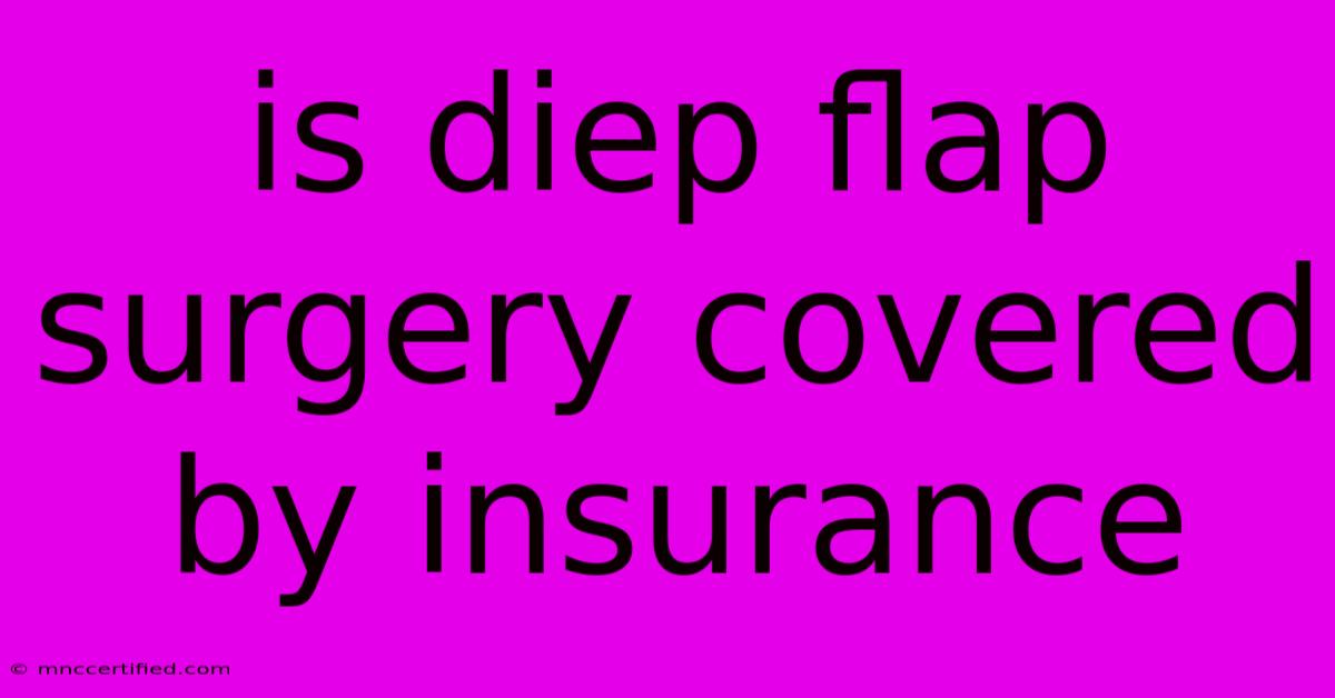 Is Diep Flap Surgery Covered By Insurance