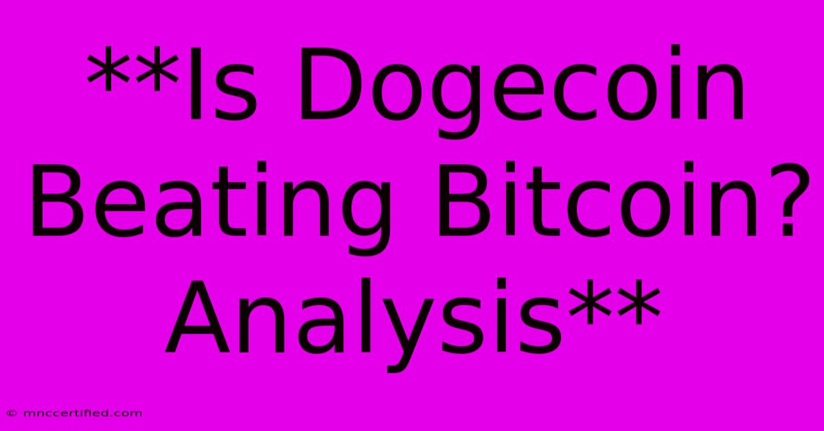 **Is Dogecoin Beating Bitcoin? Analysis**