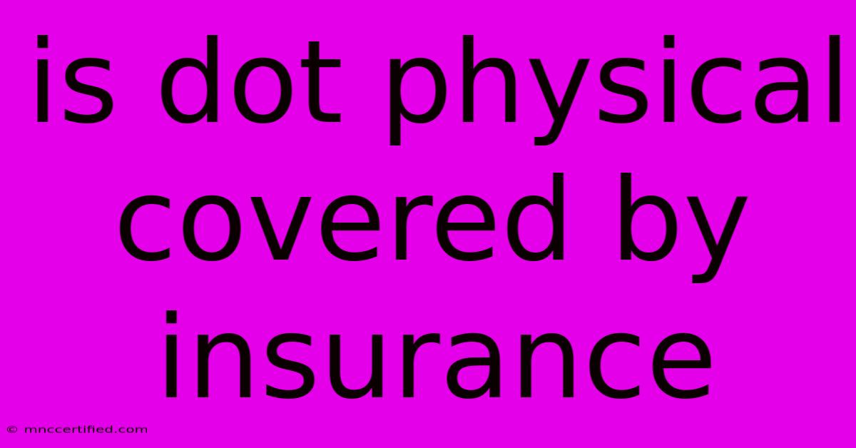 Is Dot Physical Covered By Insurance