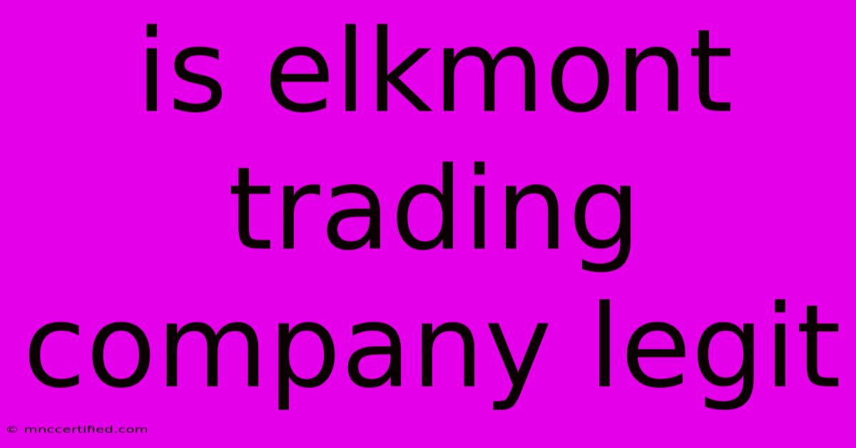 Is Elkmont Trading Company Legit