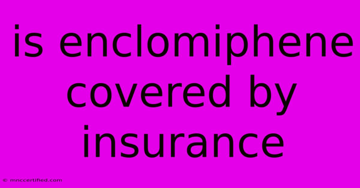 Is Enclomiphene Covered By Insurance