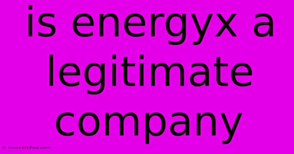 Is Energyx A Legitimate Company