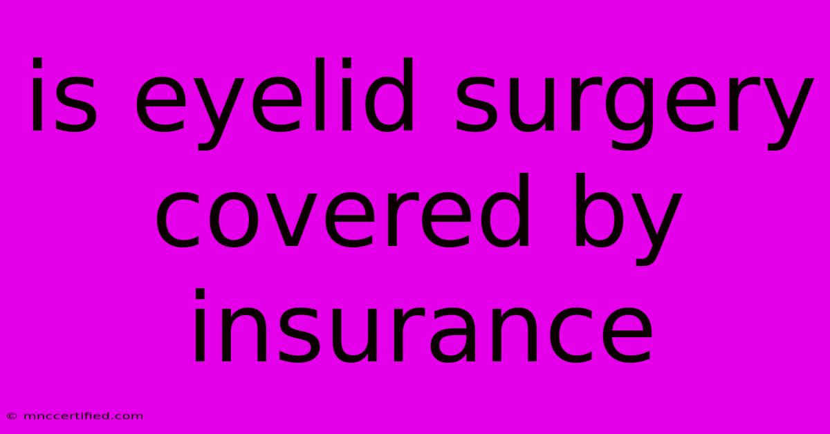 Is Eyelid Surgery Covered By Insurance