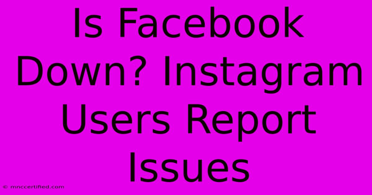 Is Facebook Down? Instagram Users Report Issues