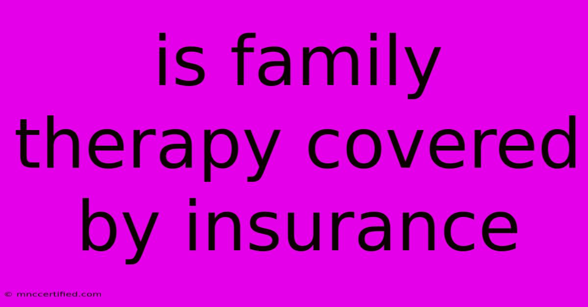 Is Family Therapy Covered By Insurance