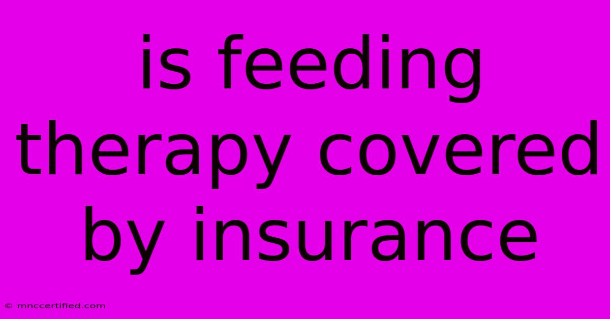 Is Feeding Therapy Covered By Insurance